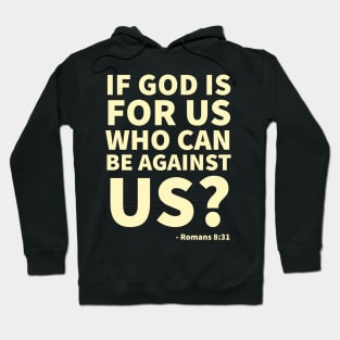 If God is for us, who can be against us? - Romans 8:31 Hoodie